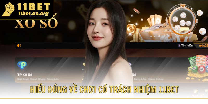 Hiểu đúng về chơi có trách nhiệm 11bet